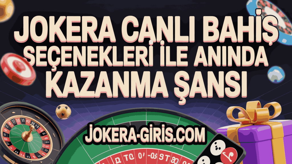 jokera canli bahis secenekleri ile aninda kazanma sansi