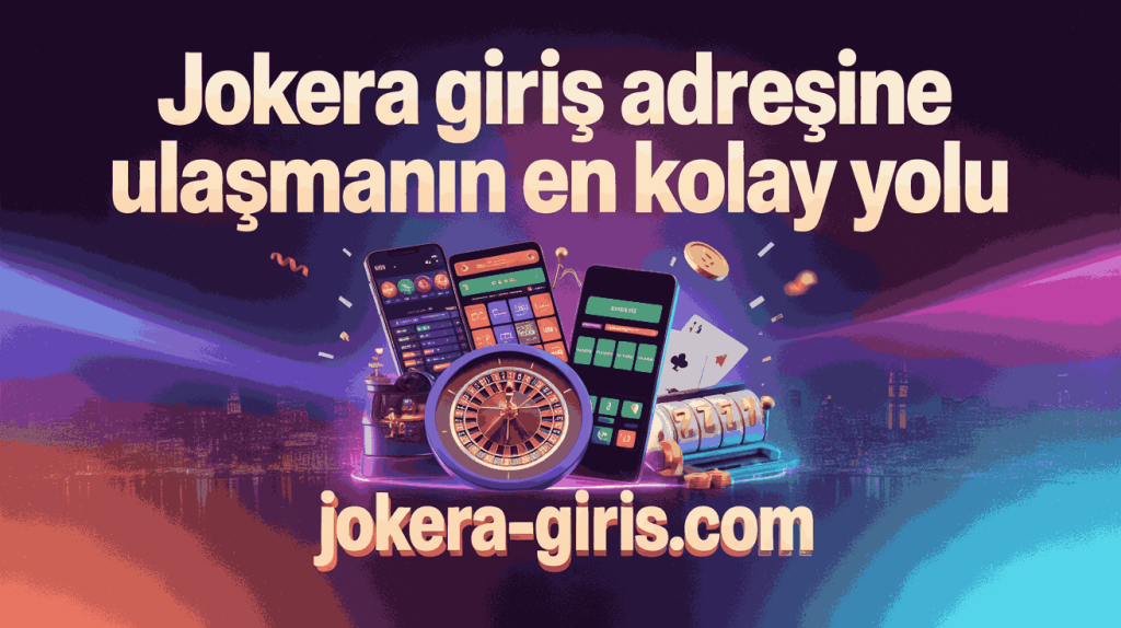 jokera giris adresine ulasmanin en kolay yolu