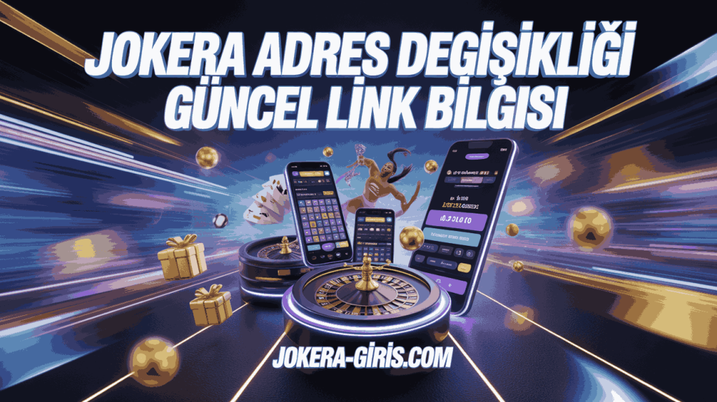 jokera adres degisikligi guncel link bilgisi