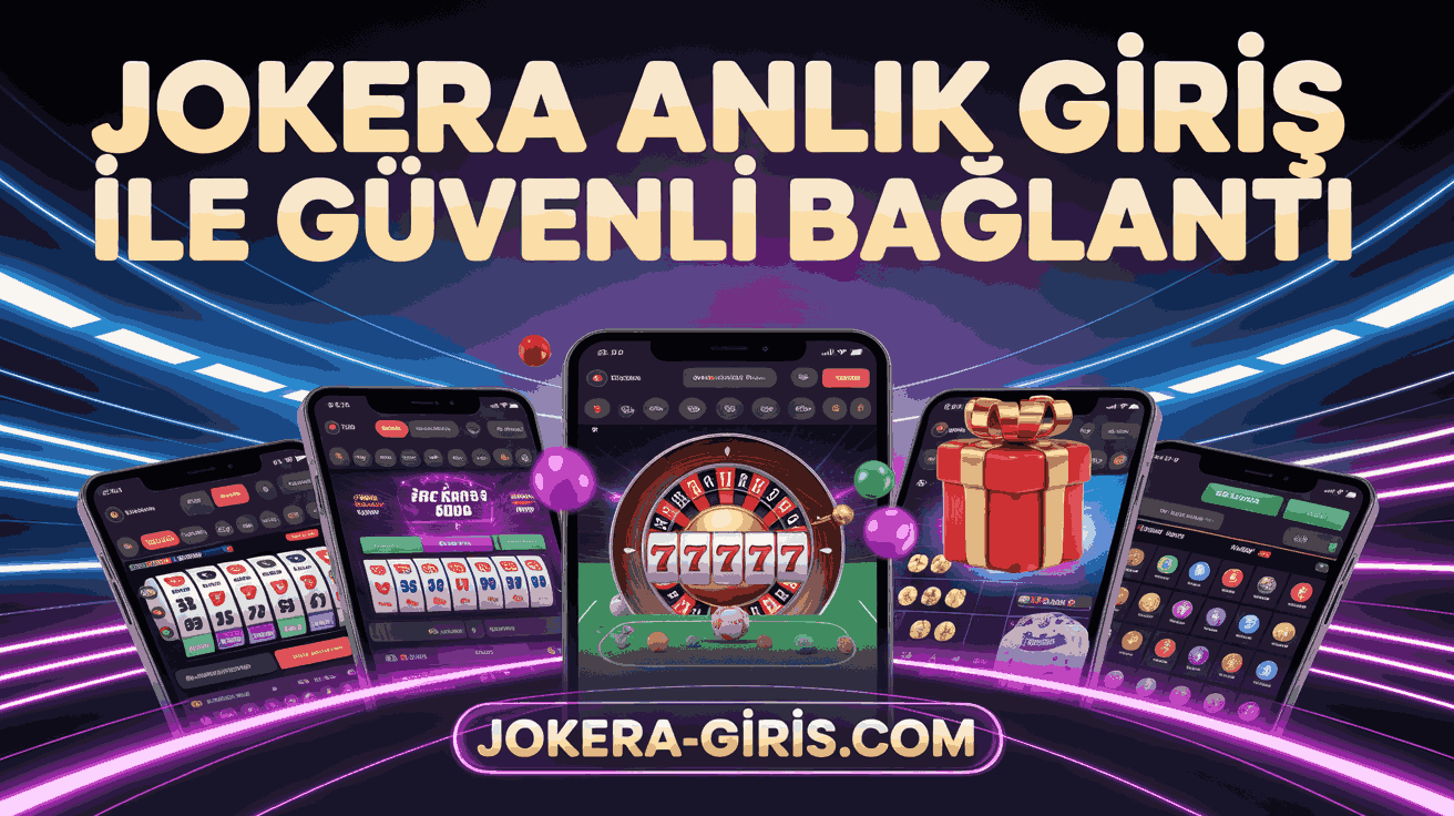 Jokera Anlık Giriş ile Güvenli Bağlantı