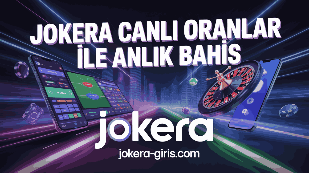 Jokera Canlı Oranlar ile Anlık Bahis