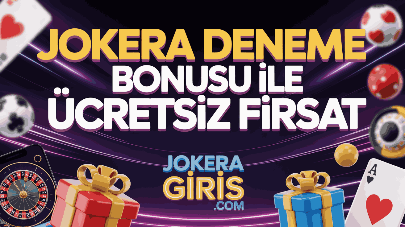 Jokera Deneme Bonusu İle Ücretsiz Fırsat
