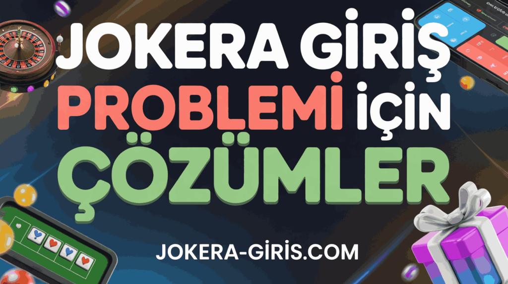 jokera giris problemi icin cozumler