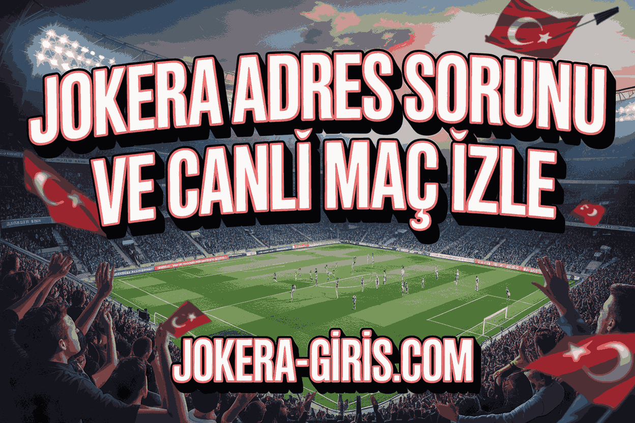 Jokera Adres Sorunu ve Canlı Maç İzle