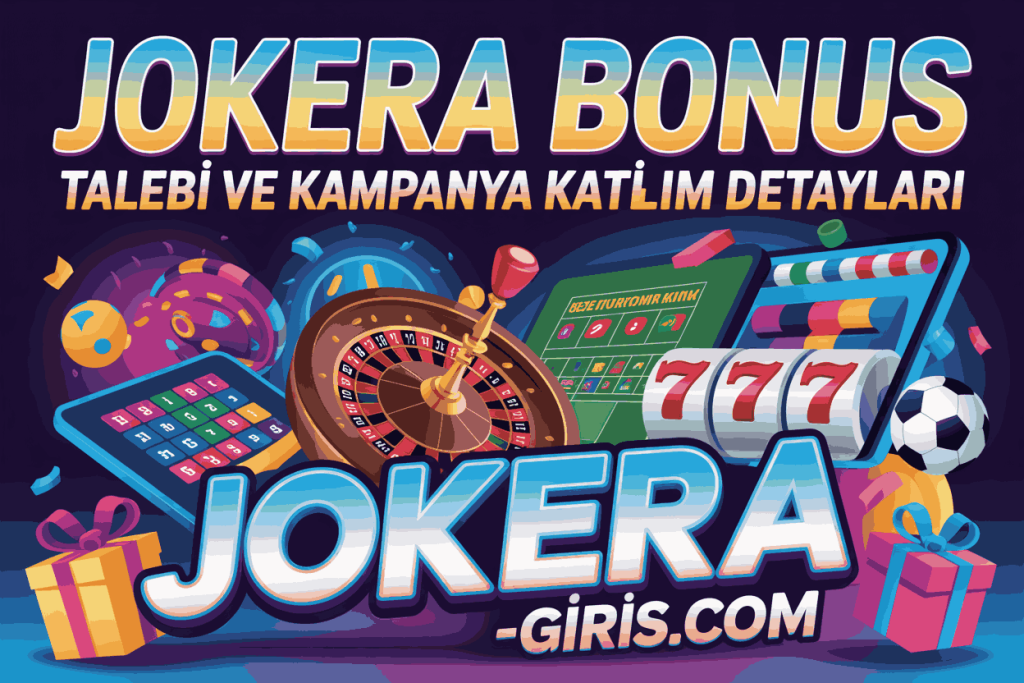 jokera bonus talebi ve kampanya katilim detaylari