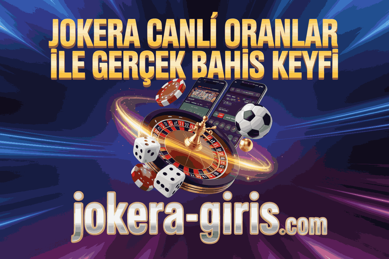 Jokera Canlı Oranlar ile Gerçek Bahis Keyfi