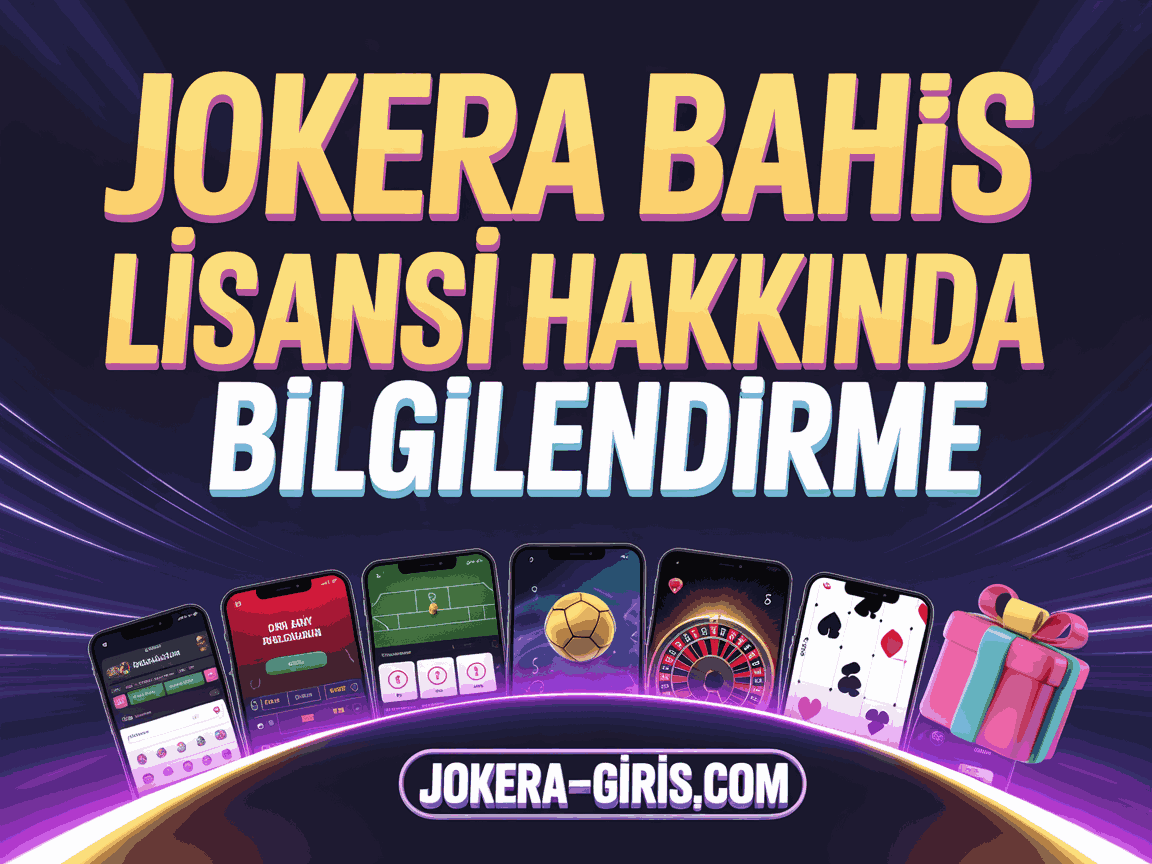 Jokera Bahis Lisansı Hakkında Bilgilendirme