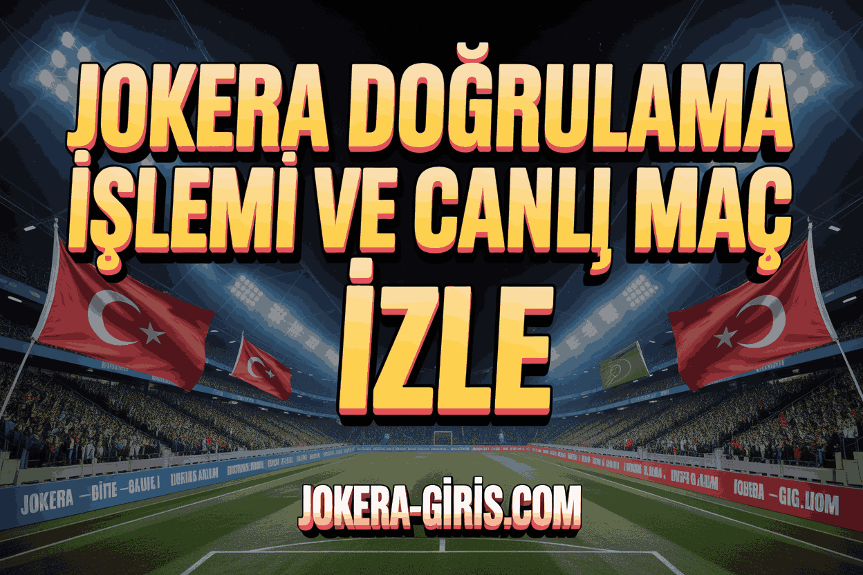Jokera Doğrulama İşlemi Ve Canlı Maç İzle