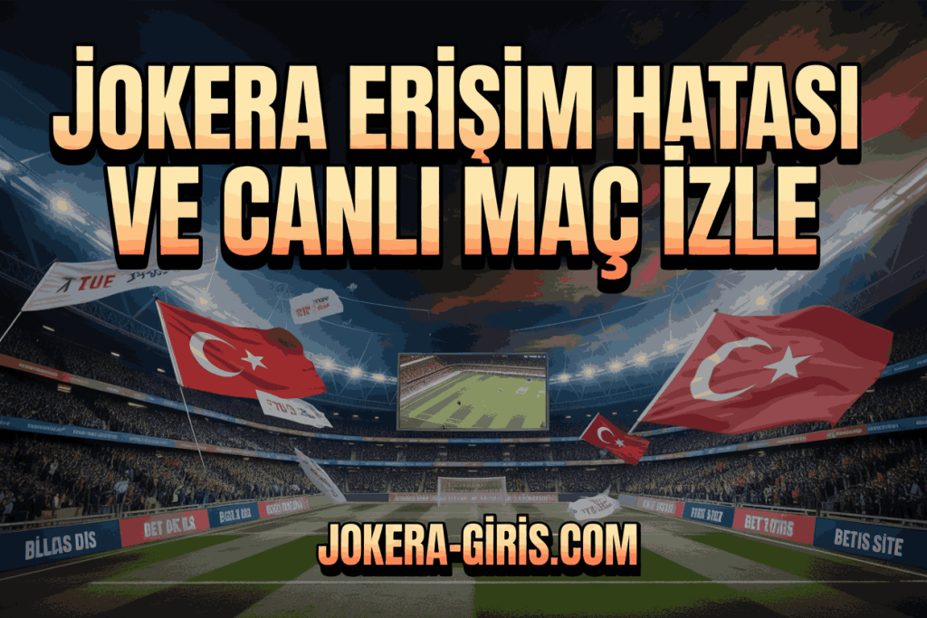 jokera erisim hatasi ve canli mac izle