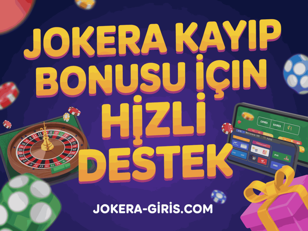 jokera kayip bonusu icin hizli destek
