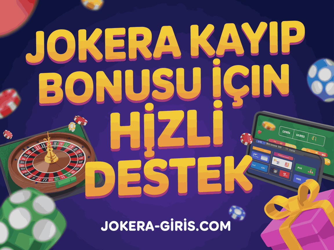 Jokera Kayıp Bonusu İçin Hızlı Destek