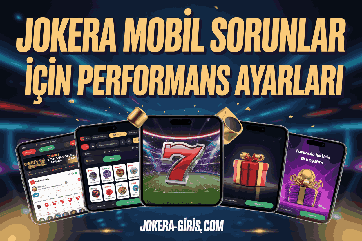 Jokera Mobil Sorun İçin Performans Ayarları