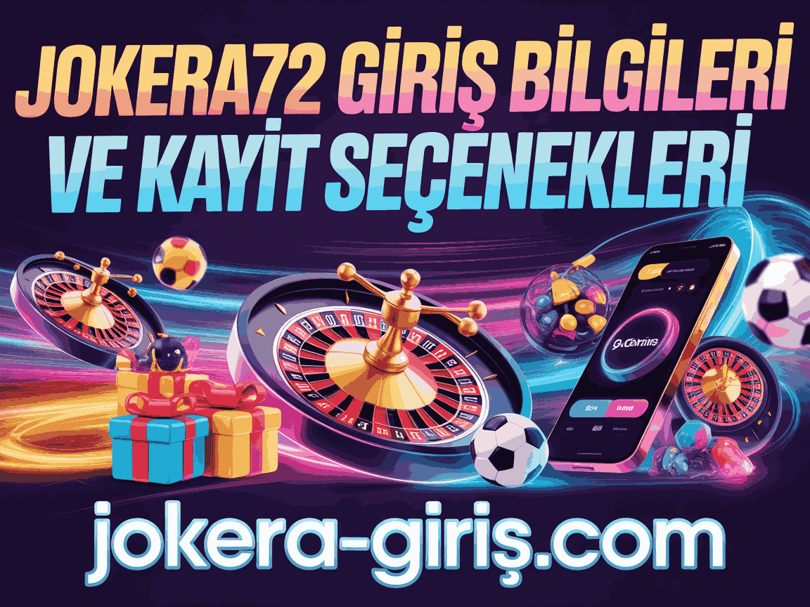 Jokera72 Giriş Bilgileri ve Kayıt Seçenekleri