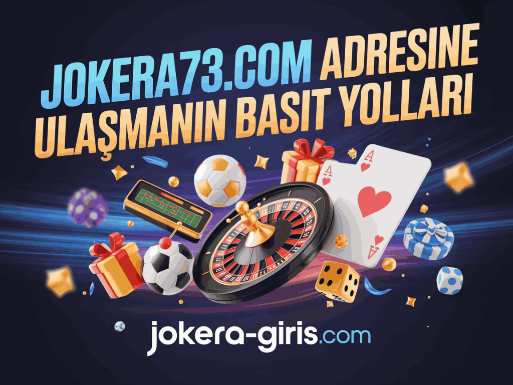 jokera73.com adresine ulasmanin basit yollari
