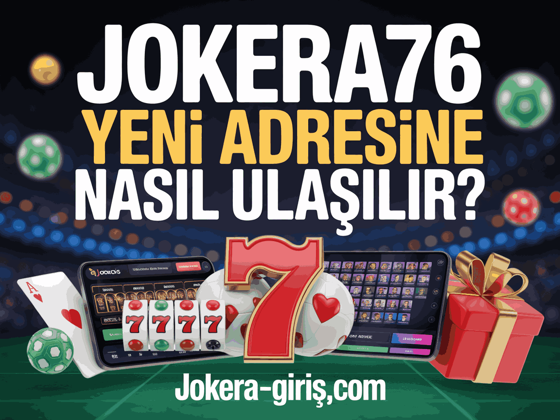 Jokera76 Yeni Adresine Nasıl Ulaşılır?