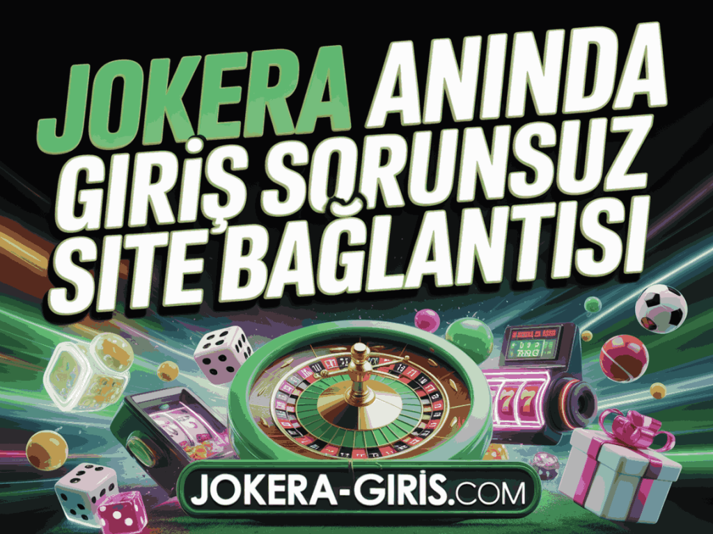 jokera aninda giris sorunsuz site baglantisi