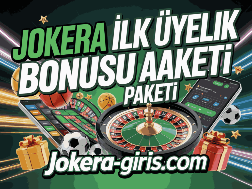 jokera ilk uyelik bonusu avantaj paketi