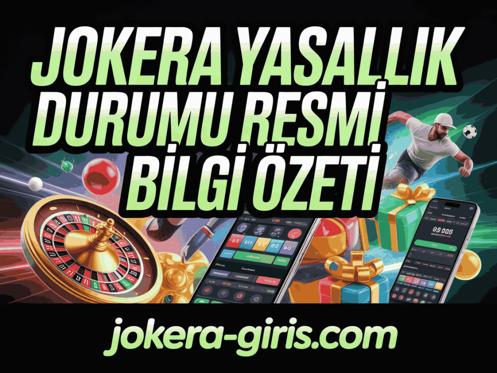 jokera yasallik durumu resmi bilgi ozeti